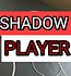 Shadow Player BR