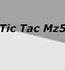 Tic Tac Mz5