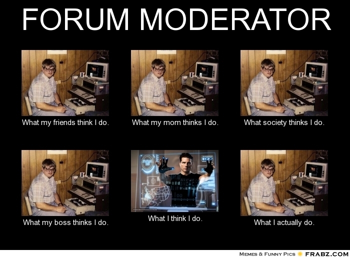 frabz FORUM MODERATOR What my friends think I do What my mom thinks I c84c27