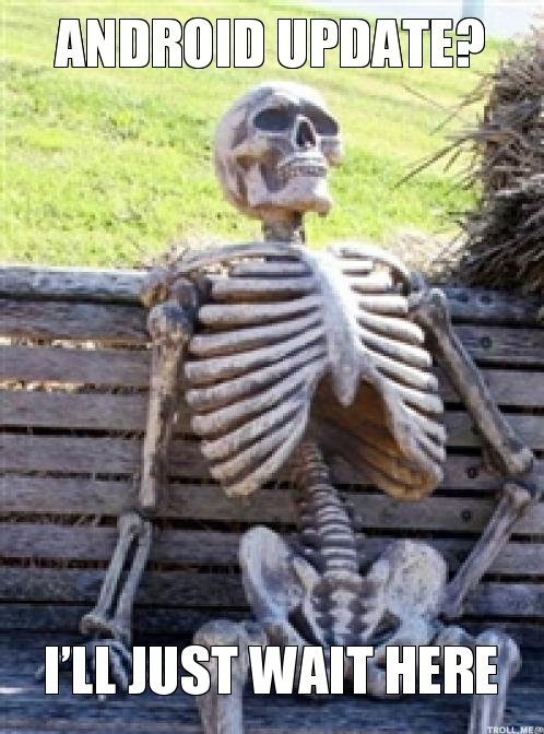 android update ill just wait here