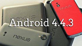 Android 4.4.3 & Nexus 5, Nexus 4, Nexus 7 : comment résoudre les problèmes