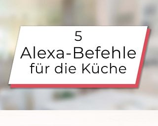 Alexa: 5 geniale Sprachbefehle, die Euch in der Küche helfen