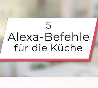 Alexa: 5 geniale Sprachbefehle, die Euch in der Küche helfen
